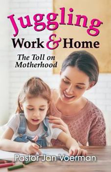 Paperback Juggling Work and Home: The Toll on Motherhood Book