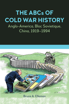 Paperback The ABCs of Cold War History: Anglo-America, Bloc Sovietique, China, 1919-1994 Book