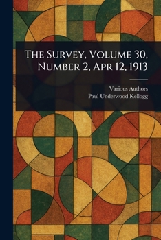 Paperback The Survey, Volume 30, Number 2, Apr 12, 1913 Book
