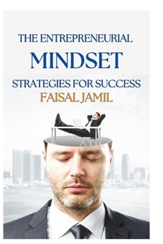 The Entrepreneurial Mindset: Strategies for Success