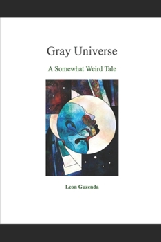 Paperback Gray Universe: A Somewhat Weird Tale Book