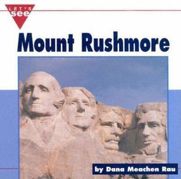 Mount Rushmore (Let's See Library - Our Nation series) (Let's See Library - Our Nation) - Book  of the Let's See Library - Our Nation