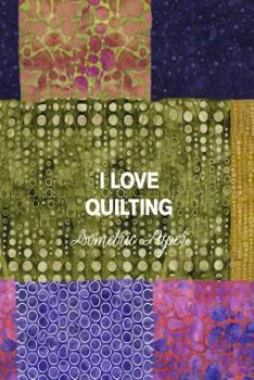 I LOVE QUILTING Isometric Paper: 6x9 Quilt Designing Workbook featuring triangular grid paper!