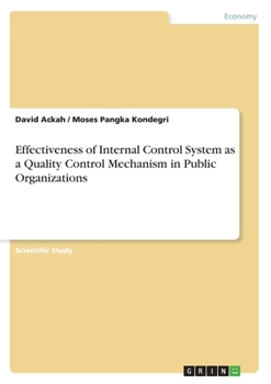 Paperback Effectiveness of Internal Control System as a Quality Control Mechanism in Public Organizations Book