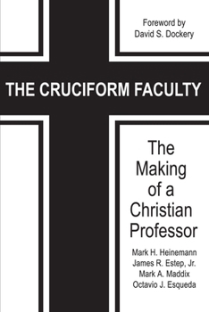 Hardcover The Cruciform Faculty: The Making of a Christian Professor(HC) Book