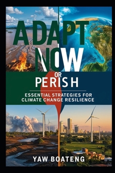 Paperback Adapt Now or Perish: Essential Strategies for Climate Change Resilience Book