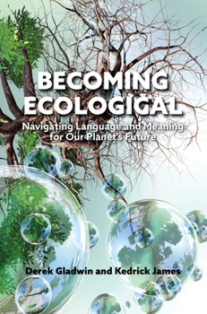 Hardcover Becoming Ecological: Navigating Language and Meaning for Our Planet's Future Book