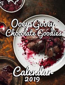 Ooey-Gooey Chocolate Goodies Calendar 2019: Full-Color Portrait-Style Desk Calendar