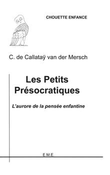 Paperback Les petits présocratiques: L'aurore de la pensée enfantine [French] Book