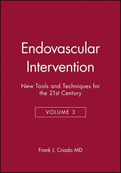 Hardcover Endovascular Intervention: New Tools and Techniques for the 21st Century, Volume 3 Book