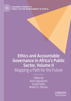 Paperback Ethics and Accountable Governance in Africa's Public Sector, Volume II: Mapping a Path for the Future Book