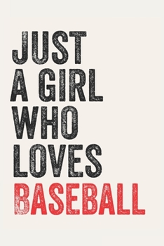 Paperback Just A Girl Who Loves Baseball for Baseball lovers Baseball Gifts A beautiful: Lined Notebook / Journal Gift,, 120 Pages, 6 x 9 inches, Personal Diary Book