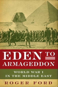 Hardcover Eden to Armageddon: World War I in the Middle East Book