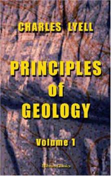 Paperback Principles of Geology: Being an Inquiry how Far the Former Changes of the Earth's Surface are Referable to Causes now in Operation. Volume 1 Book