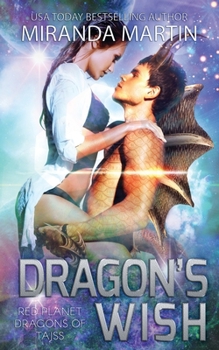 Dragon's Wish - Book #13 of the Red Planet Dragons of Tajss