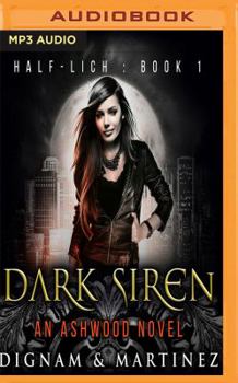 Dark Siren: An Ashwood Urban Fantasy - Book #1 of the Half-Lich