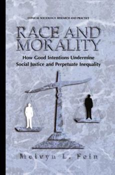 Paperback Race and Morality: How Good Intentions Undermine Social Justice and Perpetuate Inequality Book