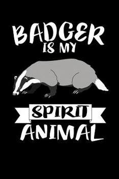 Paperback Badger Is My Spirit Animal: Animal Nature Collection Book