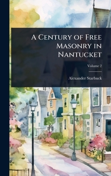 Hardcover A Century of Free Masonry in Nantucket Book