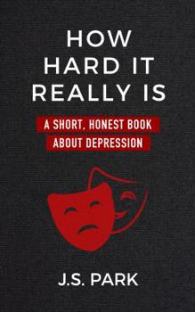 Paperback How Hard It Really Is: A Short, Honest Book About Depression Book