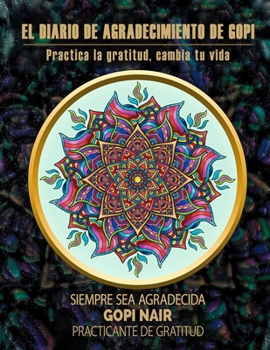 Paperback Gopi's Gratitude Journal: Practice Gratitude, Change your life (Spanish Edition) [Spanish] Book