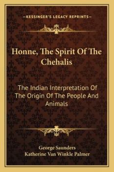Paperback Honne, The Spirit Of The Chehalis: The Indian Interpretation Of The Origin Of The People And Animals Book