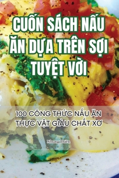Paperback CuỐn Sách NẤu Ăn DỰa Trên SỢi TuyỆt VỜi [Vietnamese] Book