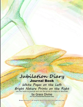 Jubilation Diary Journal Book White Pages on the Left Bright Nature Prints on the Right use the book to journal and use the prints to enjoy or decorate by Grace Divine