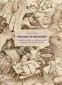 Faulheit in der Kunst: Studien zu Acedia und Müßigang vom Mittelalter bis zur Frühen Neuzeit (German Edition)