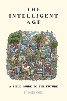 Paperback The Intelligent Age: A Field Guide to the Future Book