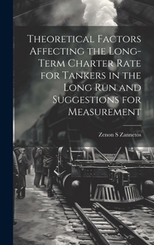 Hardcover Theoretical Factors Affecting the Long-term Charter Rate for Tankers in the Long run and Suggestions for Measurement Book