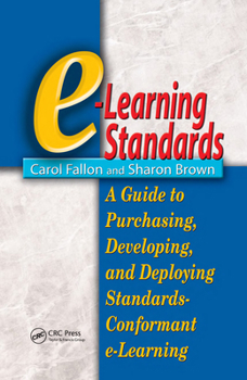 Hardcover E-Learning Standards: A Guide to Purchasing, Developing, and Deploying Standards-Conformant E-Learning Book