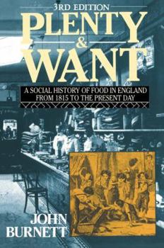 Hardcover Plenty and Want: A Social History of Food in England from 1815 to the Present Day Book