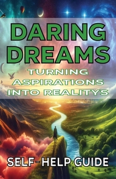 Daring Dreams Turning Aspirations into Reality