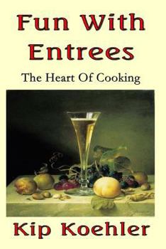 Paperback Fun With Entrees: Getting To The Heart Of Cooking Book