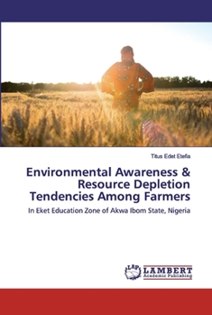 Paperback Environmental Awareness & Resource Depletion Tendencies Among Farmers Book
