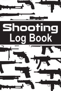 Paperback Shooting Log Book: 100 pages (6"x9") - Record Target Shooting Data & Improve your Skills and Precision Book