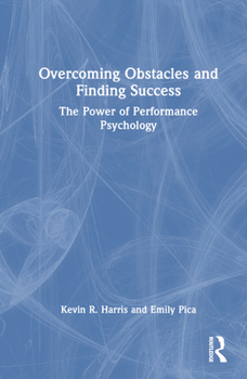 Hardcover Overcoming Obstacles and Finding Success: The Power of Performance Psychology Book