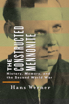 Paperback The Constructed Mennonite: History, Memory, and the Second World War Book