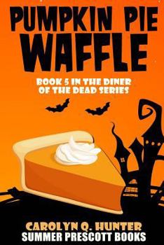 Paperback Pumpkin Pie Waffle: Book 5 in the Diner of the Dead Series Book