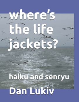 Paperback where's the life jackets?: haiku and senryu Book