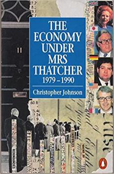 The Economy Under Mrs Thatcher, 1979-1990 (Penguin Economics) - Book  of the Penguin Economics