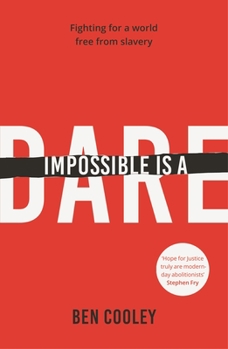 Paperback Impossible Is a Dare: Fighting for a World Free from Slavery Book
