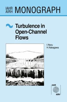 Hardcover Turbulence in Open Channel Flows (IAHR Monographs) Book