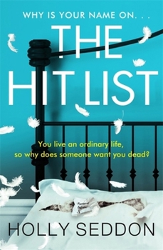 Paperback The Hit List: You live an ordinary life, so why does someone want you dead? Book