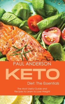 Hardcover Keto Diet: The Essentials: The Most Useful Guide and Recipes to Learn to Lose Weight Book