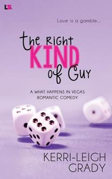The Right Kind of Guy - Book #17 of the What Happens in Vegas