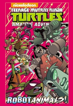 Hardcover Teenage Mutant Ninja Turtles Amazing Adventures: Robotanimals! Book