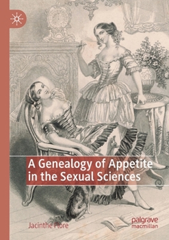 Paperback A Genealogy of Appetite in the Sexual Sciences Book