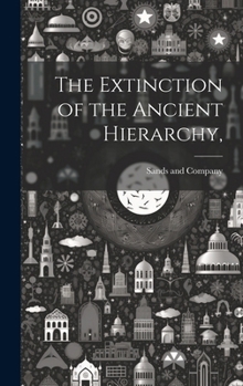 Hardcover The Extinction of the Ancient Hierarchy, Book